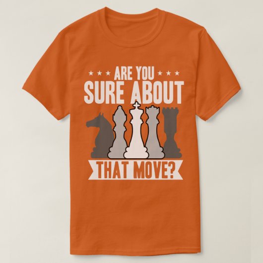 T-shirt Échecs Êtes-Vous Sûr De Ce Déplacement (Design devant)