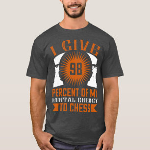T-shirt Échecs Je donne 98 de mon énergie mentale