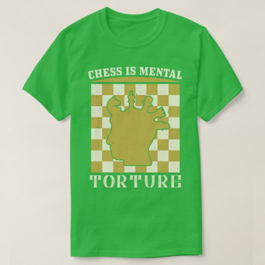 T-shirt Échecs Les échecs sont la torture mentale (Design devant)