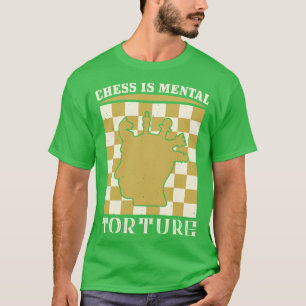T-shirt Échecs Les échecs sont la torture mentale