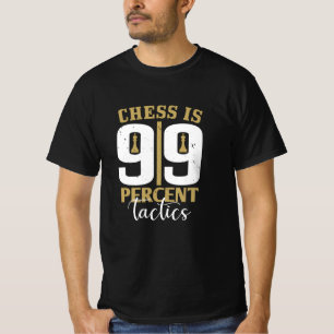 T-shirt Échecs - Les échecs sont tactiques à 99 %