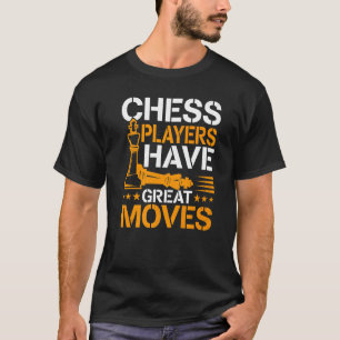T-shirt Échecs Les Joueurs D'Échecs Ont De Grands Déplacem