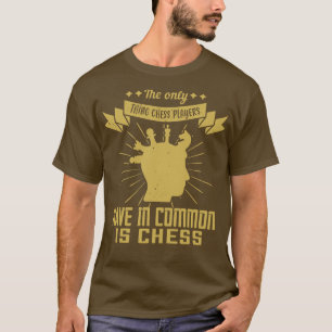 T-shirt Échecs Les joueurs d'échecs ont des échecs communs