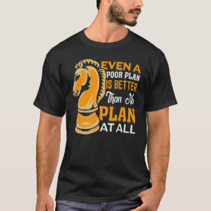 T-shirt Échecs Même Un Mauvais Plan Est Mieux Que Pas De P