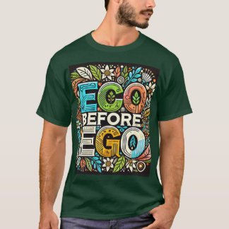 T-shirt "Eco Before Ego" Conçu