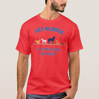 T-shirt École vétérinaire comme école Med mais plus diffic