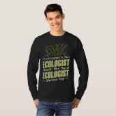 T-shirt Ecologist Until Real Ecologist Shows Environment E (Devant entier)