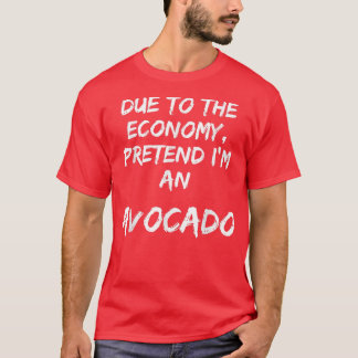 T-shirt Economie Verte Prétendre Que Je Suis Un Avocado Fa