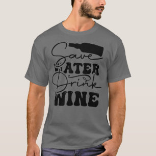 T-shirt Économisez du vin plus tard