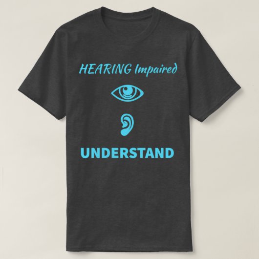 T-shirt Écoute déficiente de l'ouïe Comprendre le support (Design devant)