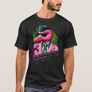 T-shirt Écoutez, cette émission là-bas au Flamingo s'améli