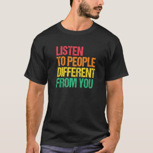 T-shirt Écoutez les gens Humanité Droits de l'homme Gentil