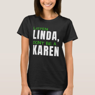 T-shirt Ecoutez Linda Ne sois pas Karen Plaisanterie humor