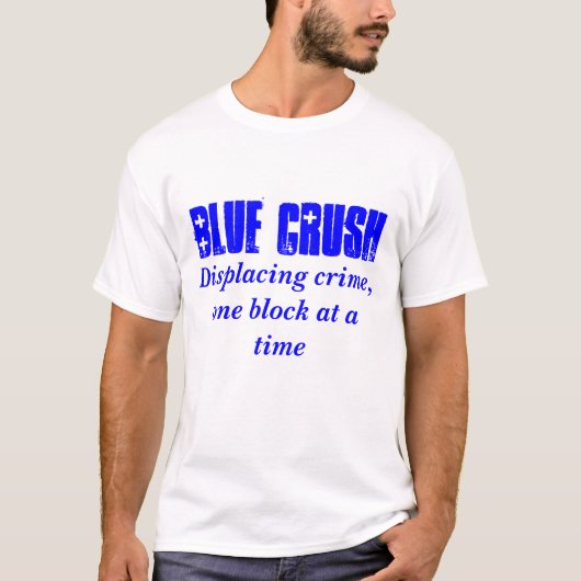 T-shirt Écrasement bleu, déplaçant le crime, un bloc à la (Devant)