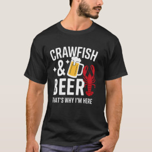 T-shirt Écrevisses Bière C'est pourquoi je suis ici Drôle