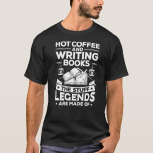 T-shirt Ecrivain Hot Coffee Ecriture Livres Noveliste Aute