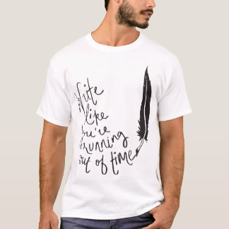 T-shirt Écrivez comme vous manquent de temps