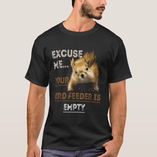 T-shirt Écureuil Excusez-Moi Votre Oiseau Est Vide Drôle (Devant)