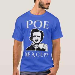 T-shirt Edgar Allan Poe Me A Cup of Coffee