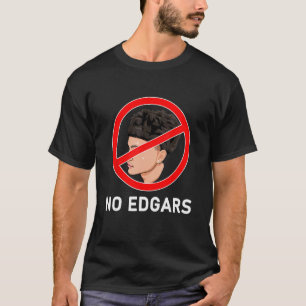 T-shirt Edgar Cut Der Anti Edgar Haircut No Edgar