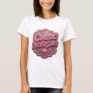T-shirt Edgy Rose CLASSIQUE NE MEURT JAMAIS Slogan