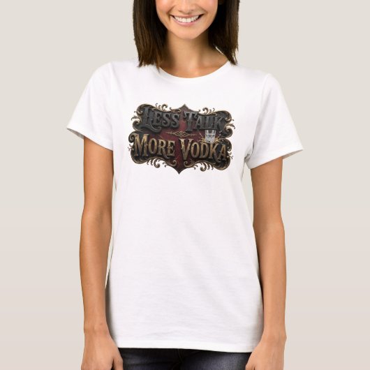 T-shirt Edgy Rose LESS TALK MORE VODKA Conception de Texte (Devant)