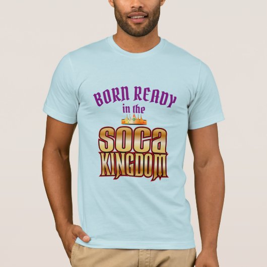 T-shirt Editable Born Ready dans le royaume Soca (Devant)