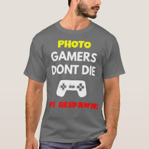 T-shirt Éditeur de photos Gamers Donx27t Die Nous Respawn