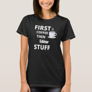 T-shirt Editeur premier café puis le travail Stups