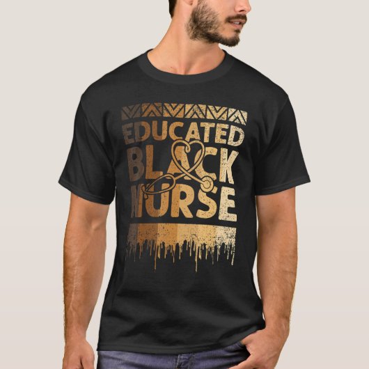 T-shirt Educated Black Nurse Black History Month BLM Melan (Devant)
