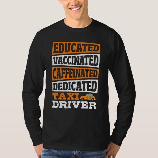 T-shirt Educated Vaccinated Caffeinated Dedicated Taxi Dri (Devant)