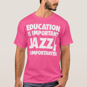 T-shirt Éducation Importante Jazz Chemises Musici