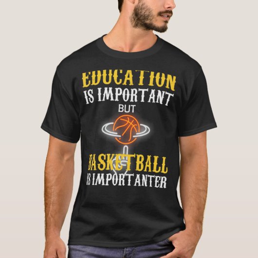 T-shirt Education Is Important But Basketball Is Important (Devant)