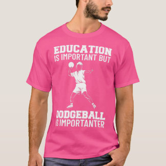 T-shirt Education Is Important But Dodgeball Is Importante