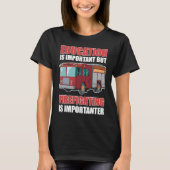 T-shirt Education is Important But Firefighting Is Importa (Devant)