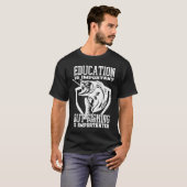 T-shirt Education Is Important But Fishing Is Importanter (Devant entier)