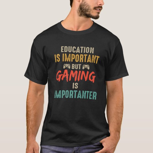 T-shirt Education Is Important But Gaming Is Importanter G (Devant)