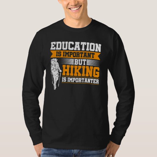 T-shirt Education Is Important But Hiking Is Importanter M (Devant)