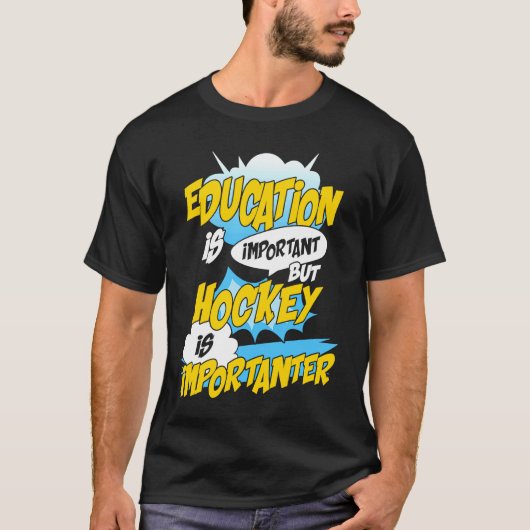 T-shirt Education Is Important But Hockey Is Importanter H (Devant)
