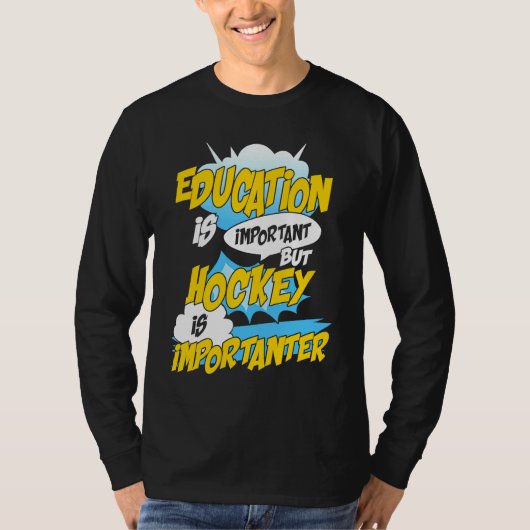 T-shirt Education Is Important But Hockey Is Importanter H (Devant)