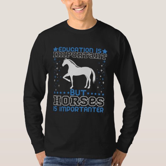 T-shirt Education is Important but Horses Are Importanter (Devant)