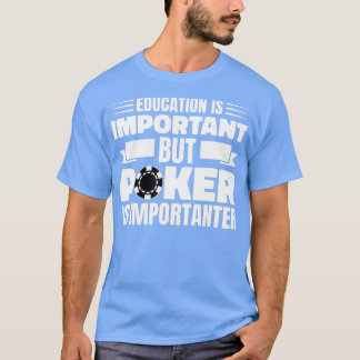 T-shirt Education Is Important Poker Texas Holdem Omaha -
