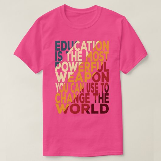 T-shirt Education Is The Most Powerful Weapon You Can Use  (Design devant)