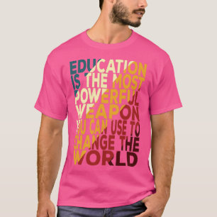 T-shirt Education Is The Most Powerful Weapon You Can Use 