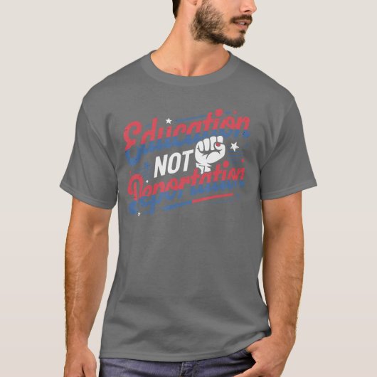 T-shirt Education Not Deportation Refugee Supporter Pro Im (Devant)