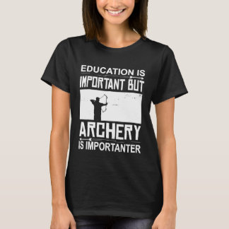 T-shirt Éducation Tir à l'arc est important Tir à l'arc