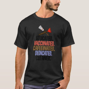 T-shirt Éduqué Vacciné Caféiné Dévoué au Nettoyage