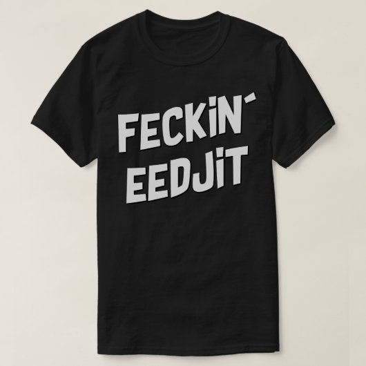 T-shirt eedjit feckin (Design devant)