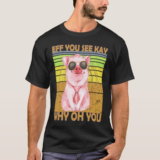T-shirt EFF Vous Voyez Kay Pourquoi Oh Vous Cochon Retro V (Devant)