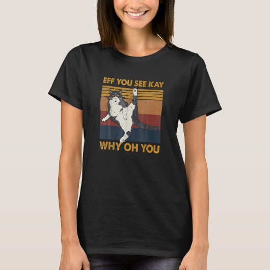 T-shirt Eff Vous Voyez Kay Pourquoi Oh Vous Retro Cat Grap (Devant)